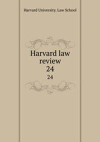 Harvard law review. 24