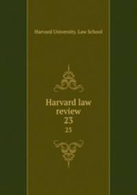 Harvard law review. 23