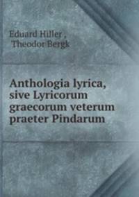 Anthologia lyrica, sive Lyricorum graecorum veterum praeter Pindarum .