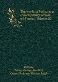 The works of Voltaire: a contemporary version with notes, Volume 20