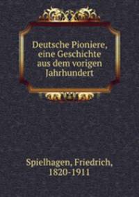 Deutsche Pioniere, eine Geschichte aus dem vorigen Jahrhundert