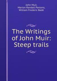 The Writings of John Muir: Steep trails