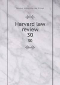 Harvard law review. 30