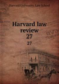 Harvard law review. 27