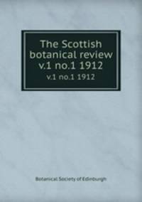 The Scottish botanical review. v.1 no.1 1912
