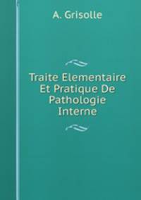 Traite Elementaire Et Pratique De Pathologie Interne