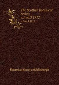 The Scottish botanical review. v.1 no.3 1912