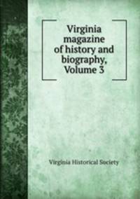 Virginia magazine of history and biography, Volume 3