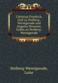 Christian Friedrich, Graf zu Stolberg-Wernigerode und Auguste Eleonore, Grafin zu Stolberg-Wernigerode