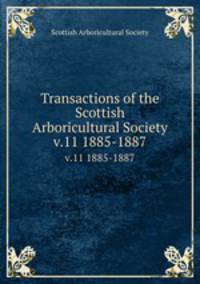 Transactions of the Scottish Arboricultural Society. v.11 1885-1887