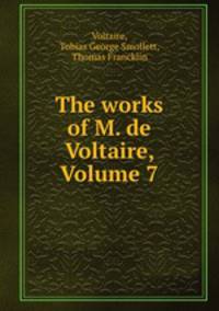The works of M. de Voltaire, Volume 7