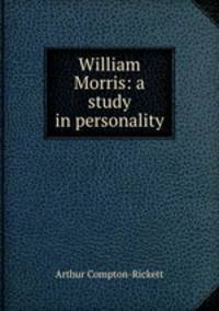 William Morris: a study in personality