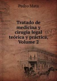 Tratado de medicina y cirugia legal teorica y practica, Volume 2
