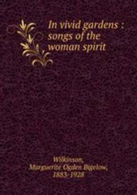 In vivid gardens : songs of the woman spirit