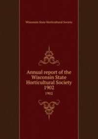 Annual report of the Wisconsin State Horticultural Society. 1902