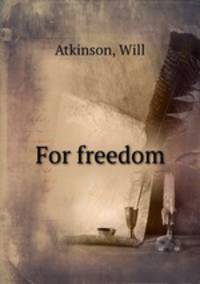 For freedom