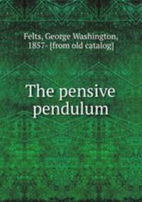 The pensive pendulum