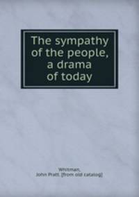 The sympathy of the people, a drama of today