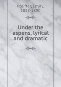 Under the aspens, lyrical and dramatic