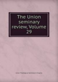 The Union seminary review, Volume 29