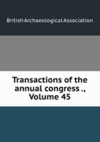 Transactions of the annual congress ., Volume 45
