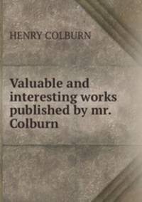 Valuable and interesting works published by mr. Colburn