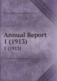 Annual Report .. 1 (1913)