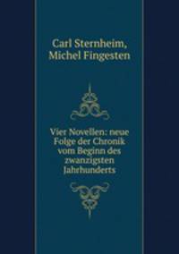 Vier Novellen: neue Folge der Chronik vom Beginn des zwanzigsten Jahrhunderts
