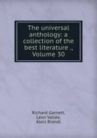 The universal anthology: a collection of the best literature ., Volume 30