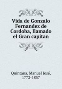 Vida de Gonzalo Fernandez de Cordoba, llamado el Gran capitan