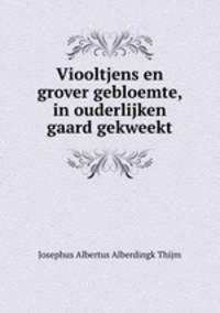 Viooltjens en grover gebloemte, in ouderlijken gaard gekweekt
