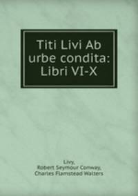 Titi Livi Ab urbe condita: Libri VI-X