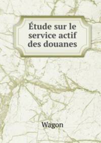 Etude sur le service actif des douanes