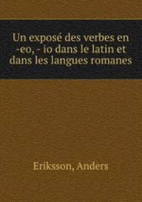 Un expose des verbes en -eo, - io dans le latin et dans les langues romanes