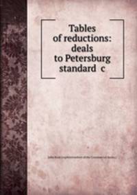 Tables of reductions: deals to Petersburg standard &c