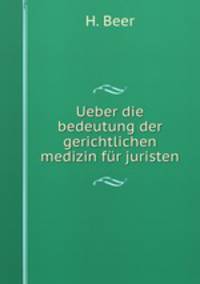 Ueber die bedeutung der gerichtlichen medizin fur juristen