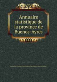 Annuaire statistique de la province de Buenos-Ayres