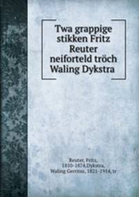 Twa grappige stikken Fritz Reuter neiforteld troch Waling Dykstra