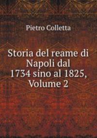Storia del reame di Napoli dal 1734 sino al 1825, Volume 2
