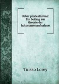 Ueber probestamme: Ein beitrag zur theorie der holzmassenaufnahme