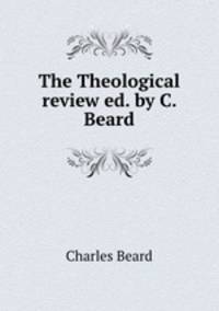 The Theological review ed. by C. Beard.