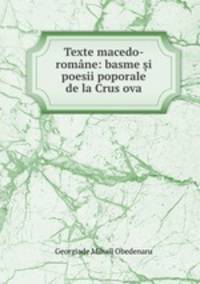 Texte macedo-romane: basme ?i poesii poporale de la Crus?ova