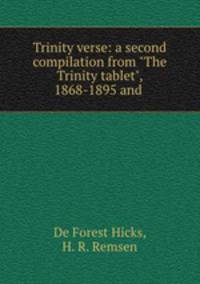 Trinity verse: a second compilation from "The Trinity tablet", 1868-1895 and .