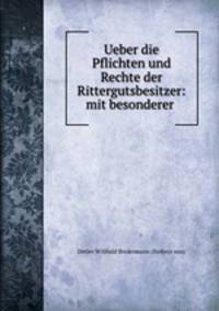 Ueber die Pflichten und Rechte der Rittergutsbesitzer: mit besonderer .