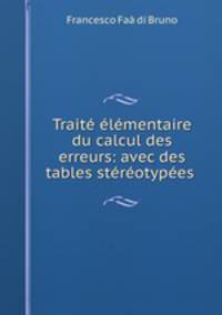 Traite elementaire du calcul des erreurs: avec des tables stereotypees .