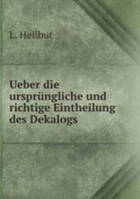 Ueber die ursprungliche und richtige Eintheilung des Dekalogs