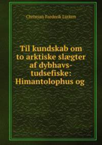Til kundskab om to arktiske sl?gter af dybhavs-tudsefiske: Himantolophus og .