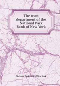 The trust department of the National Park Bank of New York