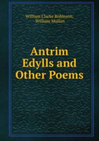 Antrim Edylls and Other Poems