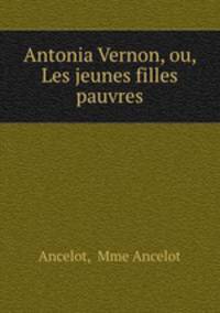 Antonia Vernon, ou, Les jeunes filles pauvres